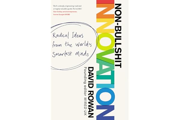 Non-Bullshit Innovation: Radical Ideas from the World’s Smartest Minds