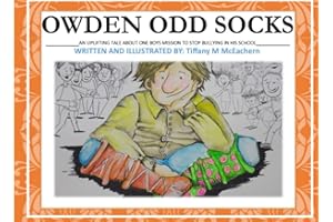 Owden Odd Socks: AN UPLIFTING STORY ABOUT ONE BOYS MISSION TO END BULLING IN HIS SCHOOL