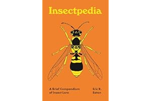 Insectpedia: A Brief Compendium of Insect Lore