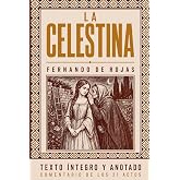 Lectura Cl&aacute;sica: LA CELESTINA &ndash; El Drama de Calisto y Melibea: Edici&oacute;n Completa con Comentarios al Final de Cada Acto y Ilust
