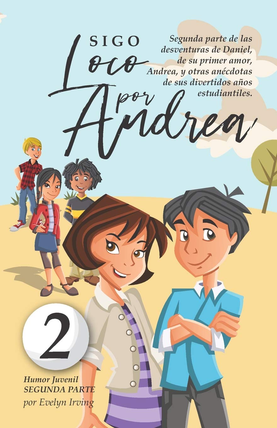 Sigo Loco por Andrea: Libro juvenil-infantil de humor. El candoroso relato de un primer amor escolar para niñas y niños