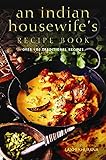 An Indian Housewife's Recipe Book: Over 100 traditional recipes