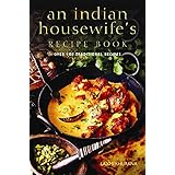 An Indian Housewife's Recipe Book: Over 100 traditional recipes
