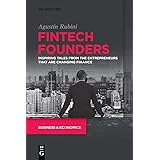 Fintech Founders: Inspiring Tales from the Entrepreneurs that are Changing Finance
