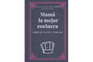 Mamá la mejor cocinera - Libro de Cocina Familiar - Cuaderno de recetas para escribir los 110 platos favoritos de mi madre: Practico regalo para mujeres y abuelas que les gusta cocinar
