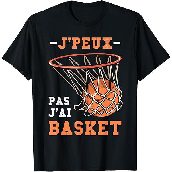 T-shirt Humour "J'peux Pas J'ai Basket" - Design Drôle Pour Fans De Basketball, Enfants Et Adultes