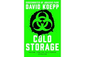 Cold Storage: A gripping science fiction suspense thriller from the screenwriter of Jurassic Park, soon to be a major new film starring Liam Neeson in 2026
