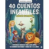 40 Cuentos Infantiles Cl&aacute;sicos Ilustrados: Historias m&aacute;gicas para leer antes de dormir con ni&ntilde;os y ni&ntilde;as de 3 a 8 a&ntilde;os (Cuent