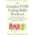 The Complex PTSD Coping Skills Workbook: An Evidence-Based Approach to Manage Fear and Anger, Build Confidence, and Reclaim Your Identity