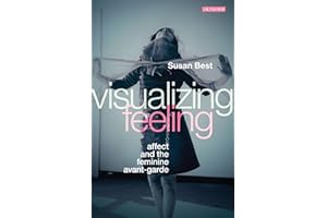 Visualizing Feeling: Affect and the Feminine Avant-garde
