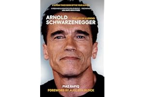 Arnold Schwarzenegger: The Life of a Legend