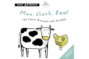 Moo, Cluck, Baa! The Farm Animals Are Hungry: A Book with Sounds: 1 (Wee Gallery Sound Books)