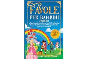 FAVOLE PER BAMBINI: 3 volumi in 1 Le Migliori Fiabe della Buonanotte e non solo...50 Storie Rilassanti ed Educative: Stimola Fantasia e Creatività Rafforzando l'Autostima. Ognuna con una Grande Morale
