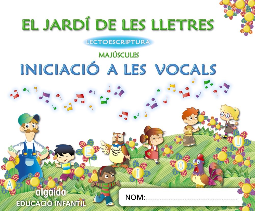 El jardí de les lletres. Lectoescriptura. Iniciació a les vocals 3 anys. Educaciò Infantil. MAJÚSCULES