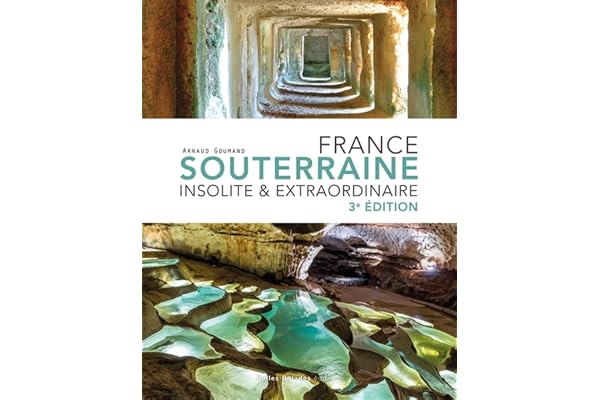 France souterraine insolite et extraordinaire