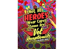 Vet Receptionist Coloring Book: A Veterinary Receptionist Coloring Book for Adults | A Snarky & Humorous Adult Coloring Book for Vet Receptionists | Vet Receptionist Gifts for Women/Men