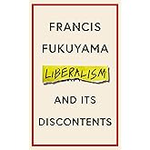 Liberalism and Its Discontents: Francis Fukuyama