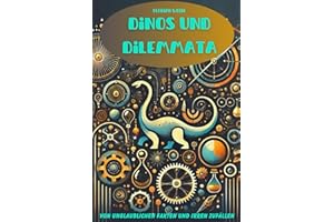 Dinos und Dilemmata: Von unglaublichen Fakten und irren Zufällen