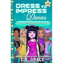 Dress To Impress Diaries - Poppy Park Determined To Dream: 2 : Grace, C.  E.: Amazon.it: Libri