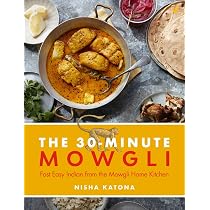 30 Minute Mowgli: Fast Easy Indian from the Mowgli Home Kitchen ...