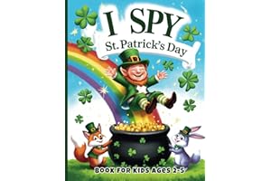 I Spy St. Patrick's Day Book for Kids Ages 2-5: Find leprechauns, rainbows, gold, and many other hidden treasures! A joyful and magical St. Patrick’s ... surprises. The perfect gift for little ones!