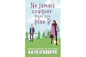 Ne jamais craquer pour son plan B: Une comédie romantique