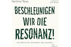 Beschleunigen wir die Resonanz!: Bildung und Erziehung im Anthropozän. Gespräche mit Nathanaël Wallenhorst