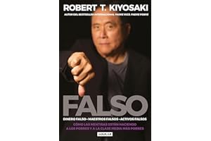 Falso: Cómo las Mentiras Están Haciendo A los Pobres y a la Clase Media Más Pobres: Dinero falso-Maestros falsos-activos falsos: como las mentiras ... Are Making the Poor and Middle Class Poorer