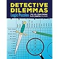 Detective Dilemmas Logic Puzzles: Over 80 crime-themed logic puzzles to crack
