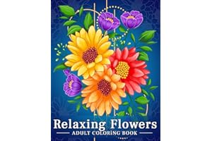 Relaxing Flowers: Coloring Book For Adults With Flower Patterns, Bouquets, Wreaths, Swirls, Decorations.