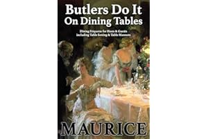 Butlers Do It On Dining Tables: Dining Etiquette for Hosts & Guests including Table Setting & Table Manners (English Etiquette, Band 1)