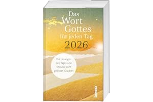 Das Wort Gottes für jeden Tag 2026: Die Lesungen des Tages und Impulse zum gelebten Glauben