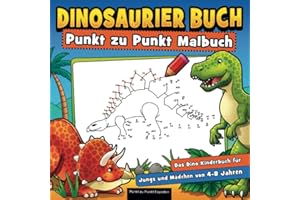 Dinosaurier Buch Punkt zu Punkt Malbuch: Das Dino Kinderbuch für Jungs und Mädchen von 4 bis 8 Jahren