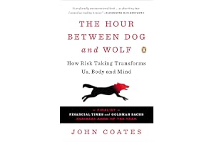 The Hour Between Dog and Wolf: How Risk Taking Transforms Us, Body and Mind