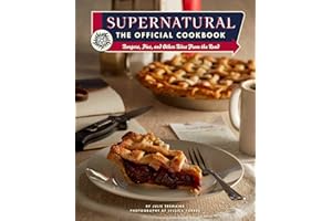 Supernatural: The Official Cookbook: Burgers, Pies, and Other Bites from the Road
