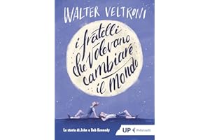 I fratelli che volevano cambiare il mondo. La storia di John e Bob Kennedy