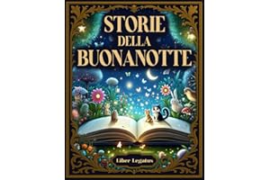 STORIE DELLA BUONANOTTE: Libro a COLORI di brevi fiabe della buonanotte a colori per far sognare, educare con gioia e stimolare la fantasia - Bambini 0-5 anni