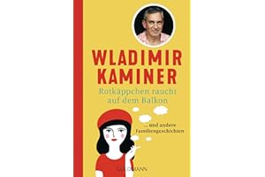 Rotkäppchen raucht auf dem Balkon: ... und andere Familiengeschichten