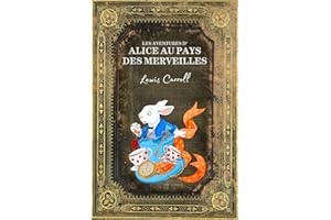 Les Aventures d'Alice au pays des merveilles: de Lewis Carroll - Illustré par John Tenniel - Edition Collector Intégrale (Annoté d'une Biographie)