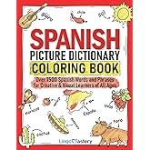 Spanish Picture Dictionary Coloring Book: Over 1500 Spanish Words and Phrases for Creative &amp; Visual Learners of All Ages: 1 (