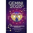 Your Complete Gemini 2025 Personal Horoscope: Monthly Astrological Prediction Forecast Readings of Zodiac Astrology Sun Star Signs- Love, Romance, ... Travel, Spirituality. (2025 Cosmic Navigator)