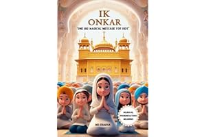 IK ONKAR: One Big Magical Message from Guru Nanak for Kids: Sikh Book For Kids (Sikhi For The Young Hearts)