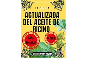 LA BIBLIA ACTUALIZADA DEL ACEITE DE RICINO: La guía definitiva de curación natural y remedios seguros para el bienestar, la belleza y la salud ... de (Castor Oil Bible Wellness Collection)