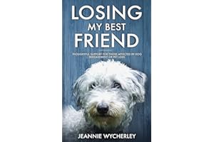 Losing My Best Friend: Thoughtful support for those affected by dog bereavement or pet loss