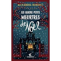 Les quatre petits meurtres de Noël : Benedict, Alexandra ...