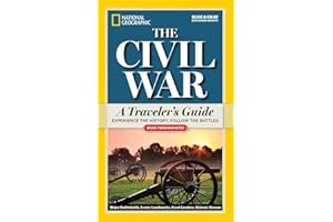National Geographic The Civil War: A Traveler's Guide (National Geographic Blue & Gray Education Society)