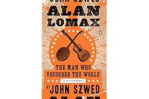 Alan Lomax: The Man Who Recorded the World