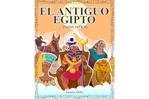 El antiguo egipto para niños: La historia de egipto explicada de forma amena - Todo sobre la mitologia egipcia, las pirámides, los dioses egipcios, ... y mucho más - Con dibujos para colorear