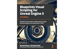 Blueprints Visual Scripting for Unreal Engine 5: Unleash the true power of Blueprints to create impressive games and applications in UE5