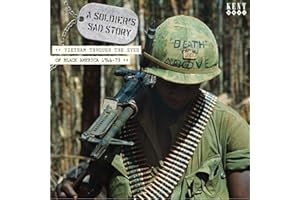 A Soldier's Sad Story: Vietnam Through The Eyes Of Black America 1966-73